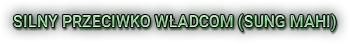 Silny przeciwko Władcom (Sung Mahi).png