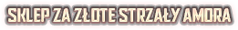 SKLEP ZA ZŁOTE STRZAŁY AMORA.png